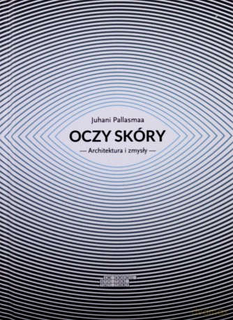 Oczy skóry. Architektura i zmysły [KSIĄŻKA]