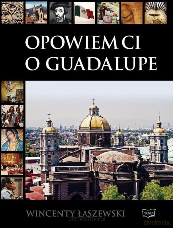 Opowiem Ci o Guadalupe [KSIĄŻKA]