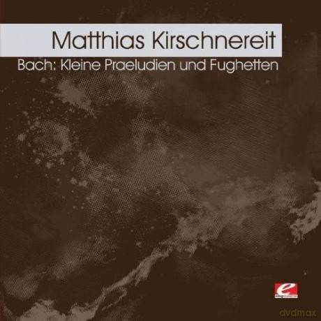 Kirschnereit,Matthias: Kleine Praeludien Und Fughetten [CD]