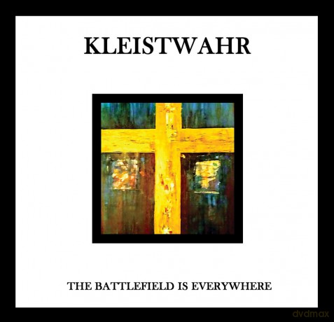 Kleistwahr-The Battlefield Is Everywhere: Kleistwahr-The Battlefield Is Everywhere [CD]