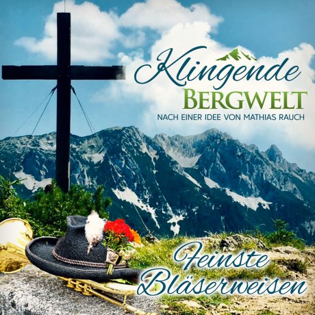 Klingende Bergwelt - Feinste Bläserweisen [CD]