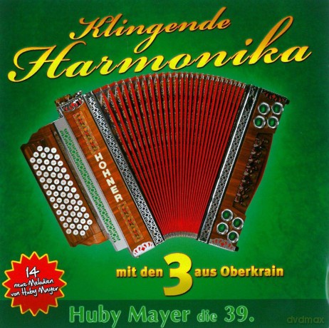 Huby Mayerdie 3 Aus Oberkrain: Klingende Harmonika mit den 3 aus Oberkrain - Huby Mayer die 39. [CD]