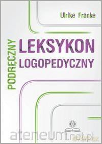 Podręczny leksykon logopedyczny [KSIĄŻKA]