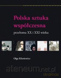 Polska sztuka współczesna przełomu XX i XXI wieku [KSIĄŻKA]
