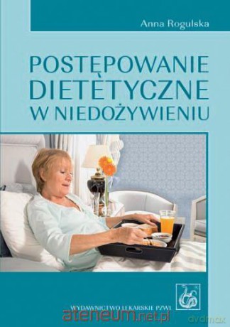 Postępowanie dietetyczne w niedożywieniu [KSIĄŻKA]