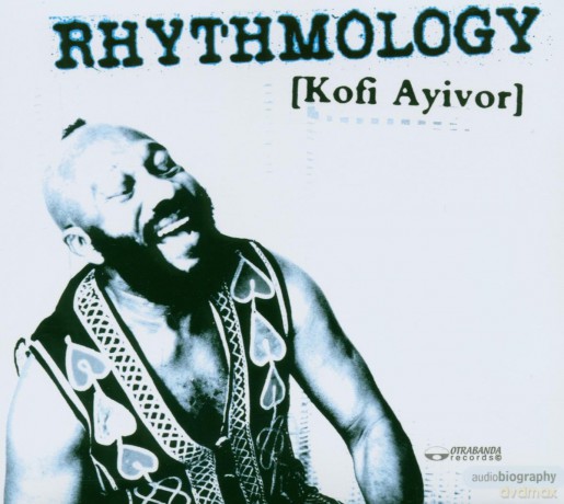 Kofi Ayivor-Rhythmology: Kofi Ayivor-Rhythmology [CD]