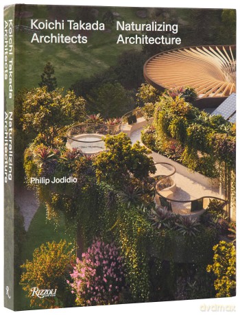 Koichi Takada Naturalizing Architecture [KSIĄŻKA]