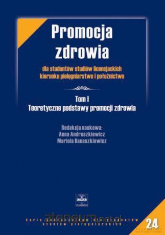 Promocja zdrowia Tom 1 Teoretyczne podstawy [KSIĄŻKA]