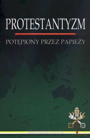 Protestantyzm potępiony przez papieży [KSIĄŻKA]