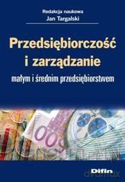 Przedsiębiorczość i zarządzanie małym i średnim [KSIĄŻKA]