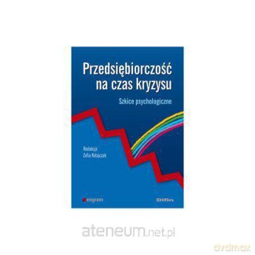 Przedsiębiorczość na czas kryzysu. Szkice psychologiczne [KSIĄŻKA]