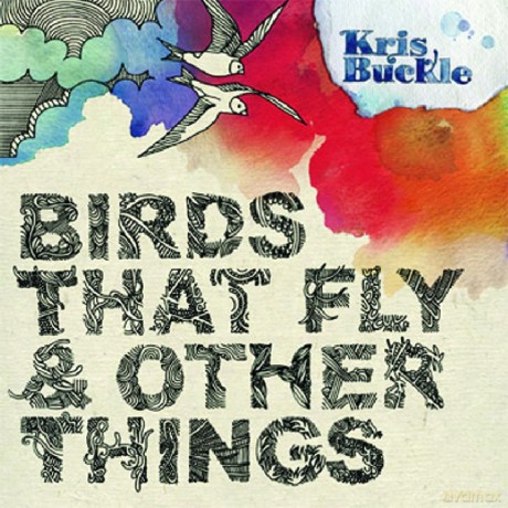 Kris Buckle-Birds That Fly And Other Thing: Kris Buckle-Birds That Fly And Other Thing [CD]