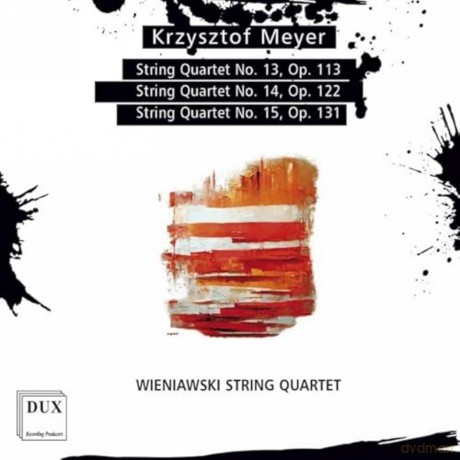 Wieniawski String Quartet: Krzysztof Meyer: String Quartets Nos. 13-15 [CD]