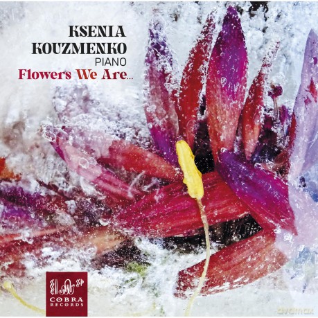 Ksenia Kouzmenko-Flowers We Are...: Ksenia Kouzmenko-Flowers we are... [CD]