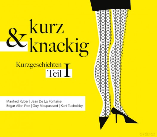 Tucholsky-Goethe-Twain-Ringeln: Kurz Und Knackig-Kurzgeschichten Teil 1 [CD]