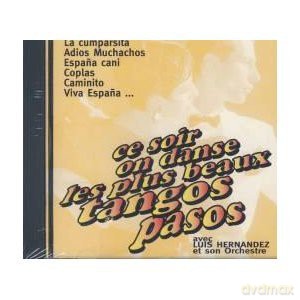 Ce Soir On Danse Les Plus Beaux Tangos Pasos Avec Luis Hernandez Et Son Orchestre: La Cumparasita - Adios Muchachos - Coplas - Espana Cani [CD]