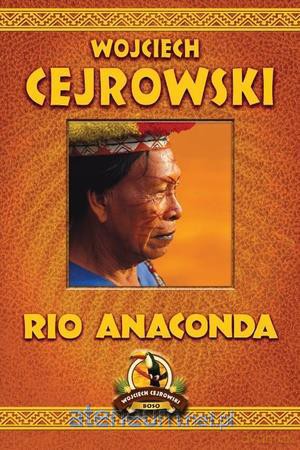 Rio Anaconda - Wojciech Cejrowski [KSIĄŻKA]