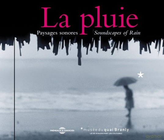 La Pluie - Paysages Sonores-Soundscapes Of Rain: La Pluie - Paysages Sonores-Soundscapes Of Rain [CD]