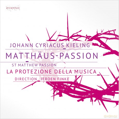 La Protezione Della Musica-Johann Cyriacus Kieling: Matthaus-Passion: La Protezione Della Musica-Johann Cyriacus Kieling: Matthaus-Passion [2CD]