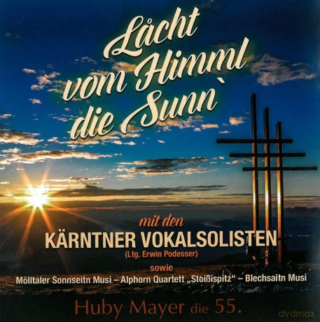 Huby Mayerdie Kärntner Vokalsolisten: Lacht vom Himmel die Sunn' - Huby Mayer die 55. [CD]