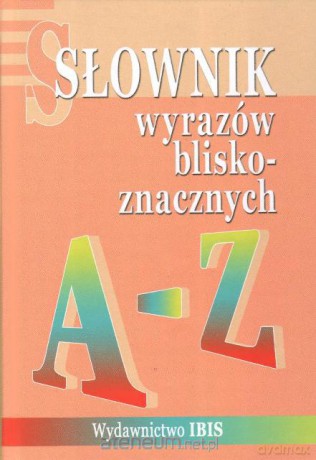 Słownik wyrazów bliskoznacznych A-Z (twarda) [KSIĄŻKA]