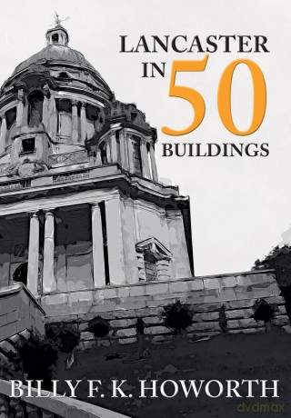 Lancaster In 50 Buildings [KSIĄŻKA]