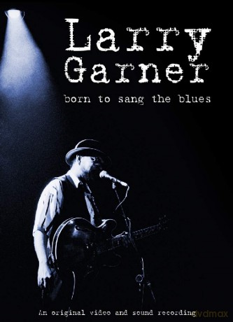 Larry Garner-Born To Sang The Blues [DVD]