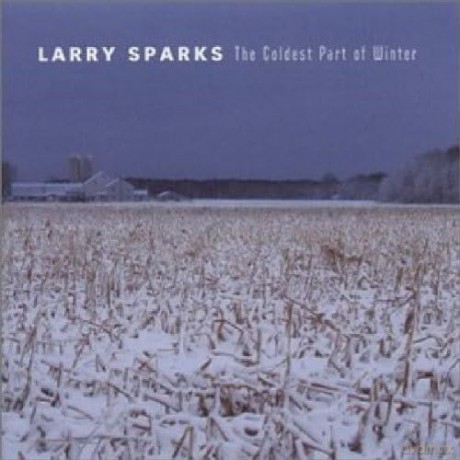 Larry Sparks-The Coldest Part Of Winter: Larry Sparks-The Coldest Part Of Winter [CD]