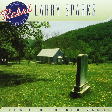 Larry Sparks-The Old Church Yard: Larry Sparks-The Old Church Yard [CD]
