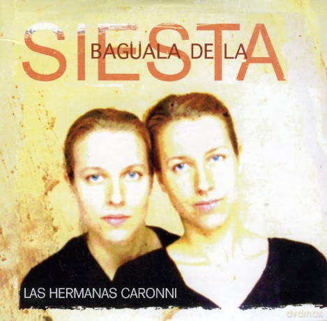Las Hermanas Caronni: Las Hermanas Caronni - Baguala De La Siesta [CD]