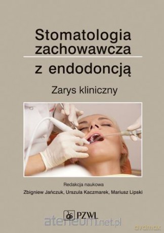 Stomatologia zachowawcza z endodoncją [KSIĄŻKA]