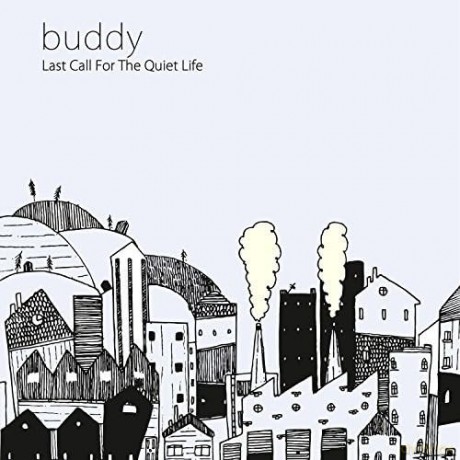 Buddy: Last Call For The Quiet Life [CD]