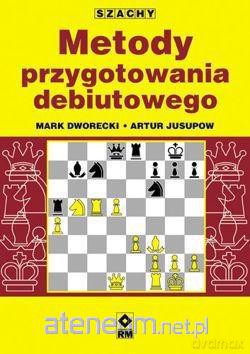 Szachy. Metody przygotowania debiutowego [KSIĄŻKA]