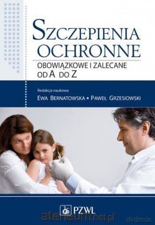 Szczepienia ochronne obowiąz. i zalecane od A do Z [KSIĄŻKA]