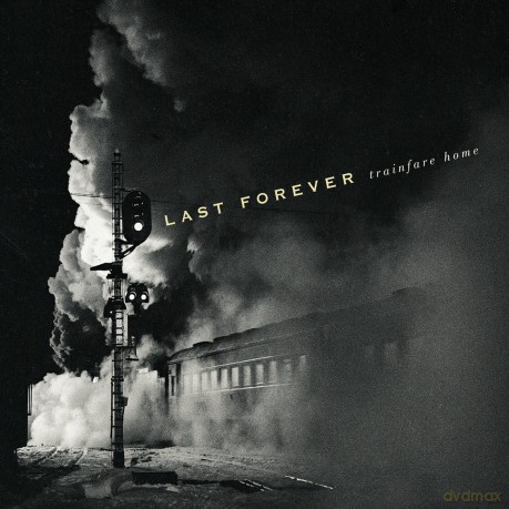 Last Forever-Trainfare Home: Last Forever-Trainfare Home [CD]