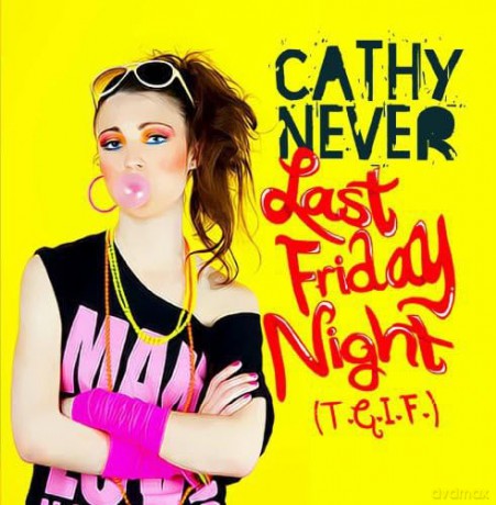 Never,Cathy: Last Friday Night (T.G.I.F.) [CD]