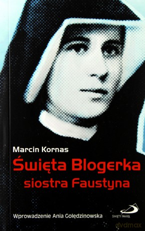 Święta Blogerka siostra Faustyna [KSIĄŻKA]