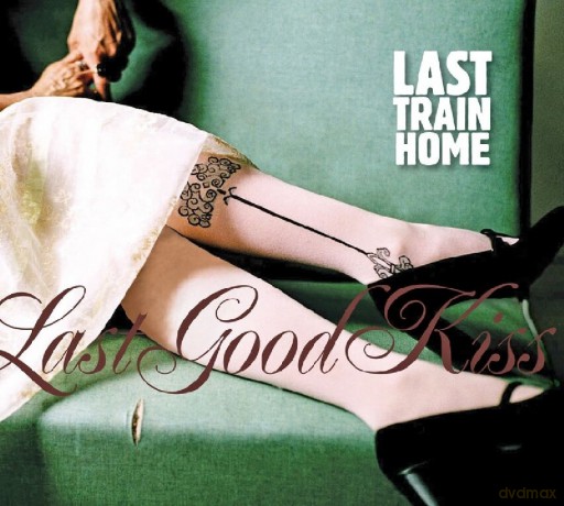 Last Train Home-Last Good Kiss: Last Train Home-Last Good Kiss [CD]