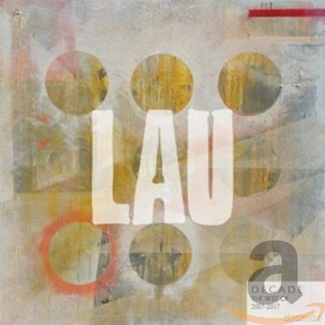 Lau-Decade The Best Of 2007- 2017: Lau-Decade The Best Of 2007- 2017 [CD]