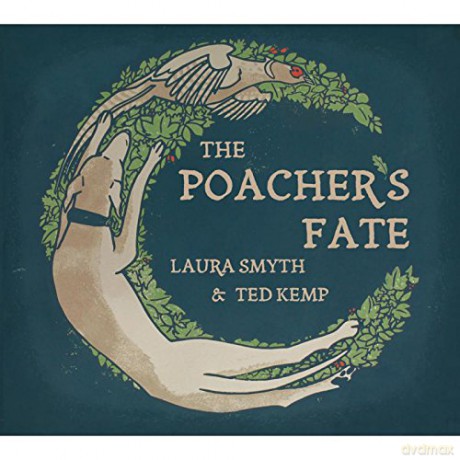 Laura Smyth And Ted Kemp-Poachers Fate The: Laura Smyth And Ted Kemp-Poachers Fate The [CD]