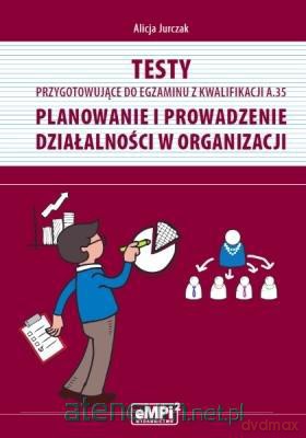 Testy kwalifikacja A.35 Planowanie i prowadzenie [KSIĄŻKA]