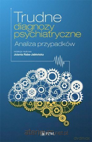 Trudne diagnozy psychiatryczne [KSIĄŻKA]