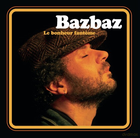 Bazbaz: Le Bonheur Fantome [CD]