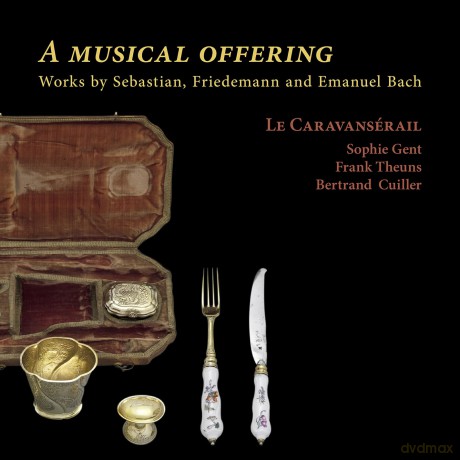 Le Caravansérail; Frank Theuns; Sophie Gent; Bertrand Cuiller-A Musical Offering: Le Caravansérail; Frank Theuns; Sophie Gent; Bertrand Cuiller-A musical offering [CD]