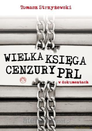 Wielka księga cenzury PRL w dokumentach [KSIĄŻKA]
