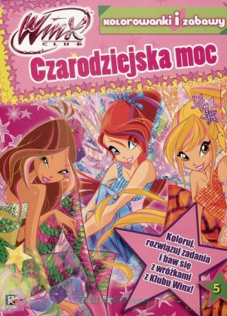 Winx Club Kolorowanki i zabawy 5 Czarodziejska moc [KSIĄŻKA]
