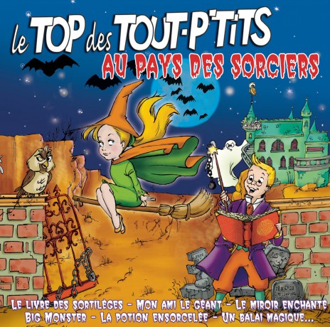 Le Top Des Tout-P'tits Au Pays Des Sorciers: Le Livre Des Sortileges - Mon Ami Le Geant - Le Miroir Enchante [CD]