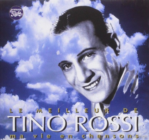 Tino Rossi: Le Meilleur De Tino Rossi - Ma Vie En Chansons [CD]