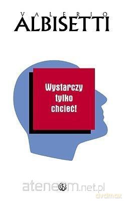 Wystarczy tylko chcieć! [KSIĄŻKA]