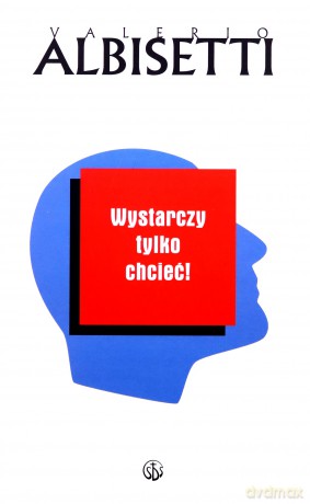 Wystarczy tylko chcieć! [KSIĄŻKA]